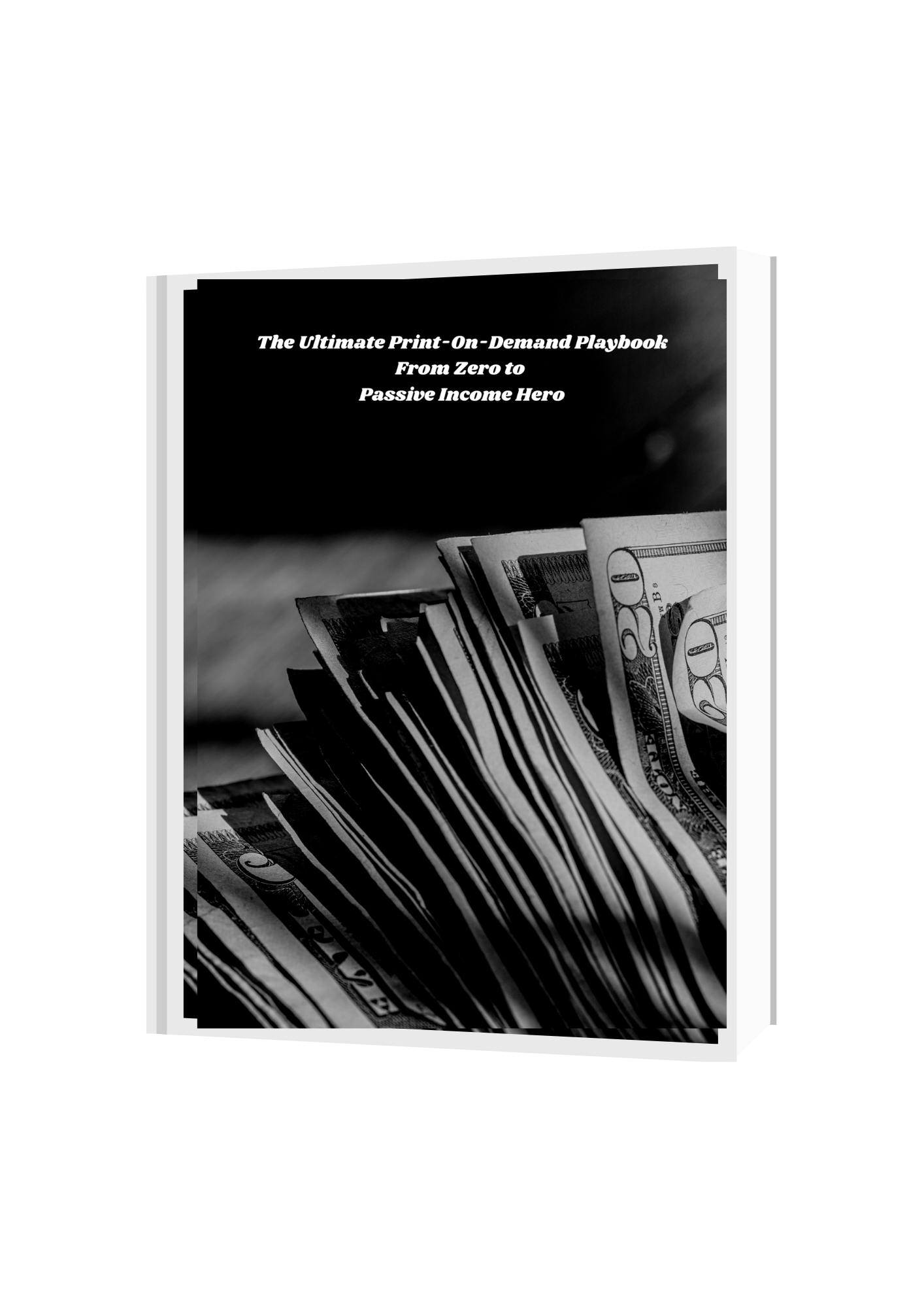 The Ultimate Print-On-Demand Playbook: From Zero to Passive Income Hero