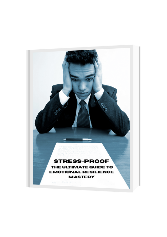 Stress-Proof: The Ultimate Guide to Emotional Resilience Mastery