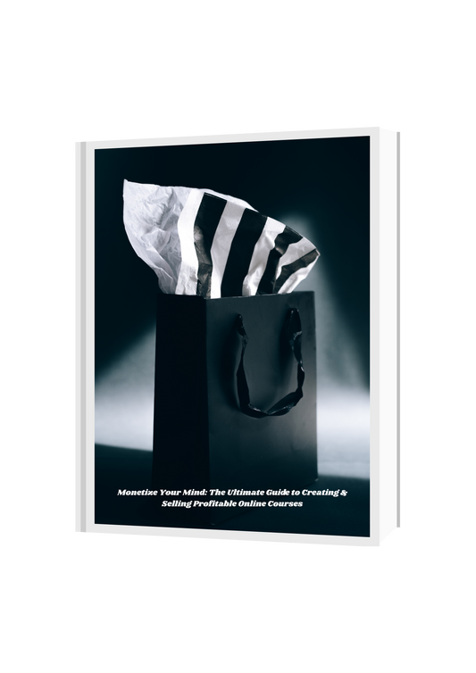 Monetize Your Mind: The Ultimate Guide to Creating & Selling Profitable Online Courses