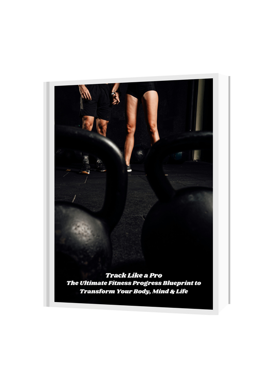 Track Like a Pro: The Ultimate Fitness Progress Blueprint to Transform Your Body, Mind & Life